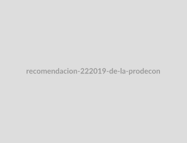 "Recomendación 22/2019 de la PRODECON"