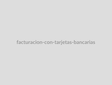 "Facturación con tarjetas bancarias"